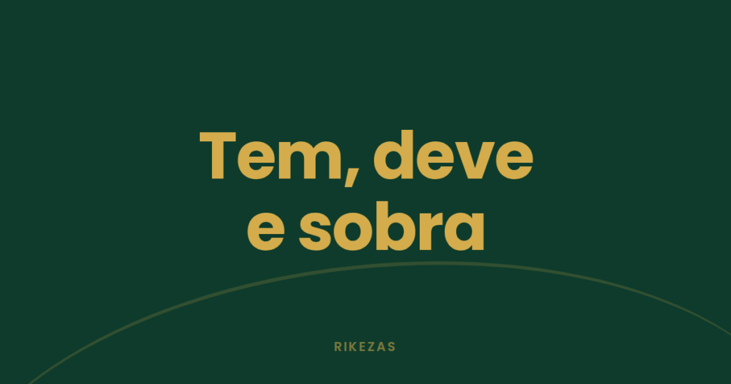 Capa com a frase "Tem, deve e sobra", sobre ativo, passivo e patrimônio líquido