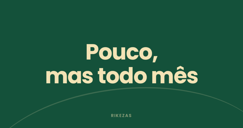 Capa com a frase "Pouco, mas todo mês", sobre como começar a investir com pouco dinheiro