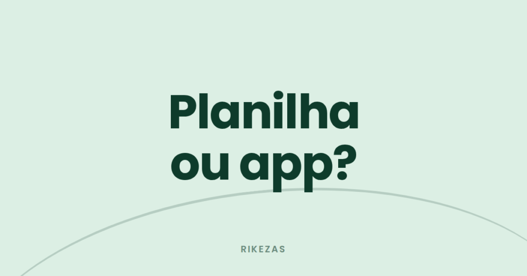Capa com a frase "Planilha ou app?", sobre como escolher entre planilha e app de controle financeiro