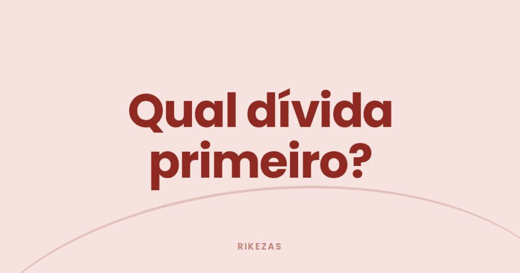 Capa com a frase "Qual dívida primeiro?", sobre a ordem de pagamento das dívidas